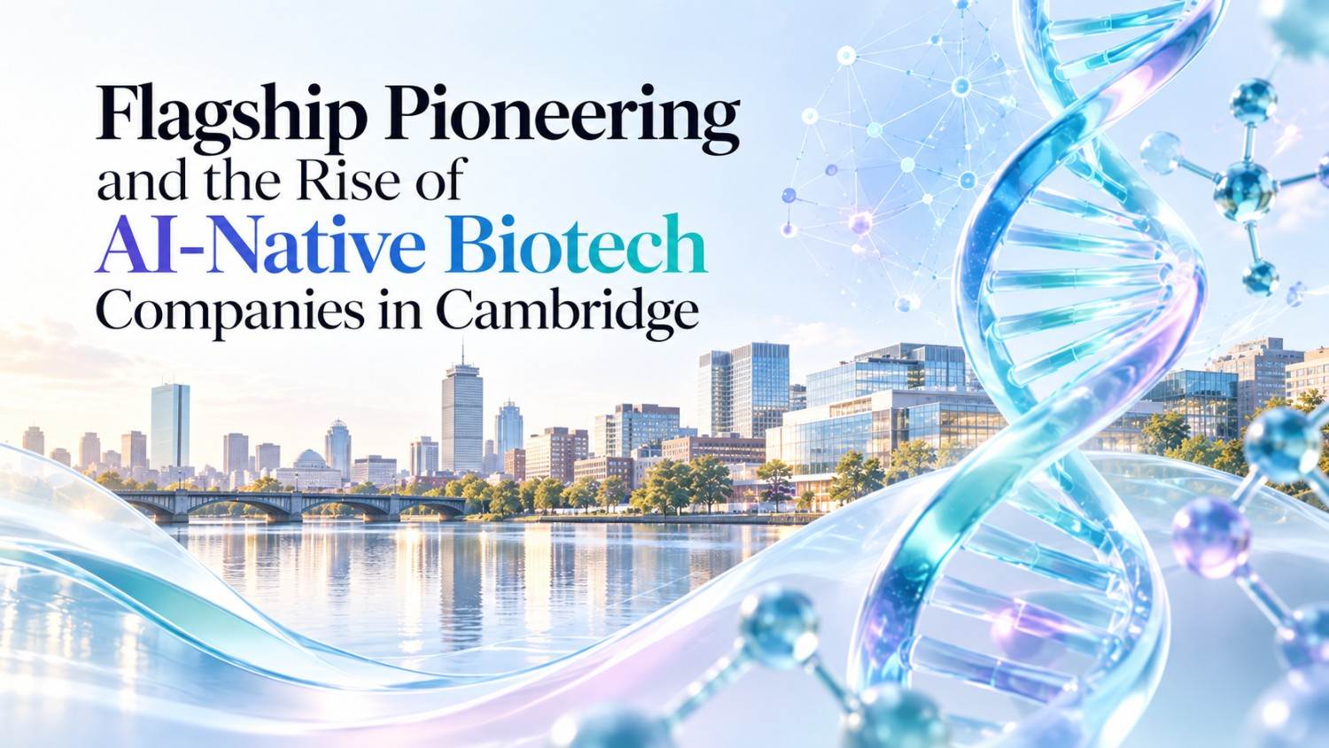 Explore how Flagship Pioneering is helping create AI-native biotech companies in Cambridge and shaping new models for computational drug discovery.